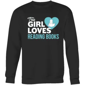 This girl loves reading books Sweatshirt